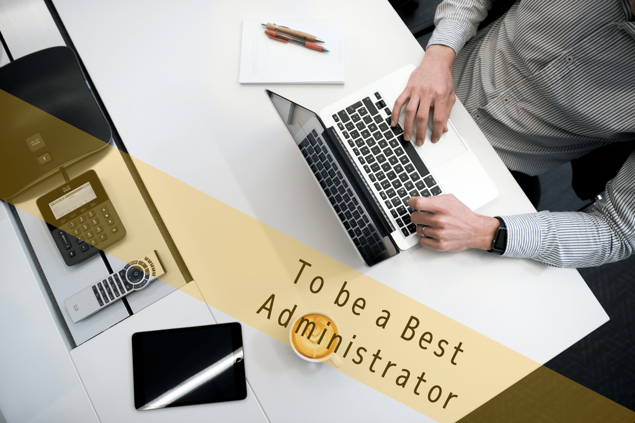To be a best Administrator